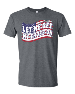 Let Me Get My Shoes On - Flag T-Shirt