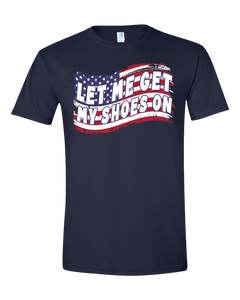 Let Me Get My Shoes On - Flag T-Shirt